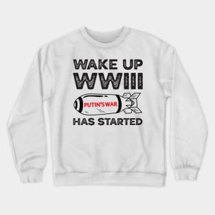 Wake Up WWIII Has Started, Stop Putin Stop The War, Stop Putin, Stop The War Crewneck Sweatshirt